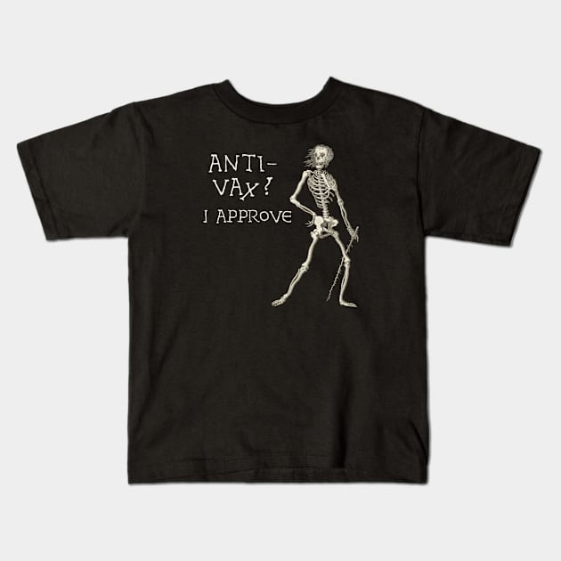 Sardonic Plague Skeleton: anti-vax? I approve (light text) Kids T-Shirt by Ofeefee